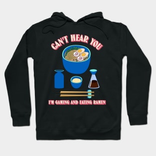 Can't Hear You I'm Gaming And Eating Ramen Hoodie